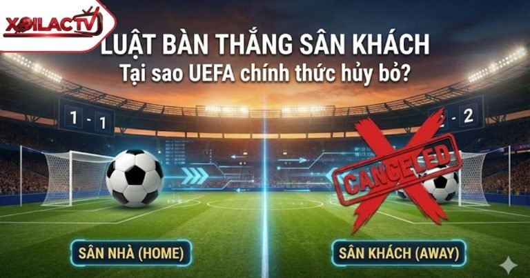 Luật Bàn Thắng Sân Khách Là Gì