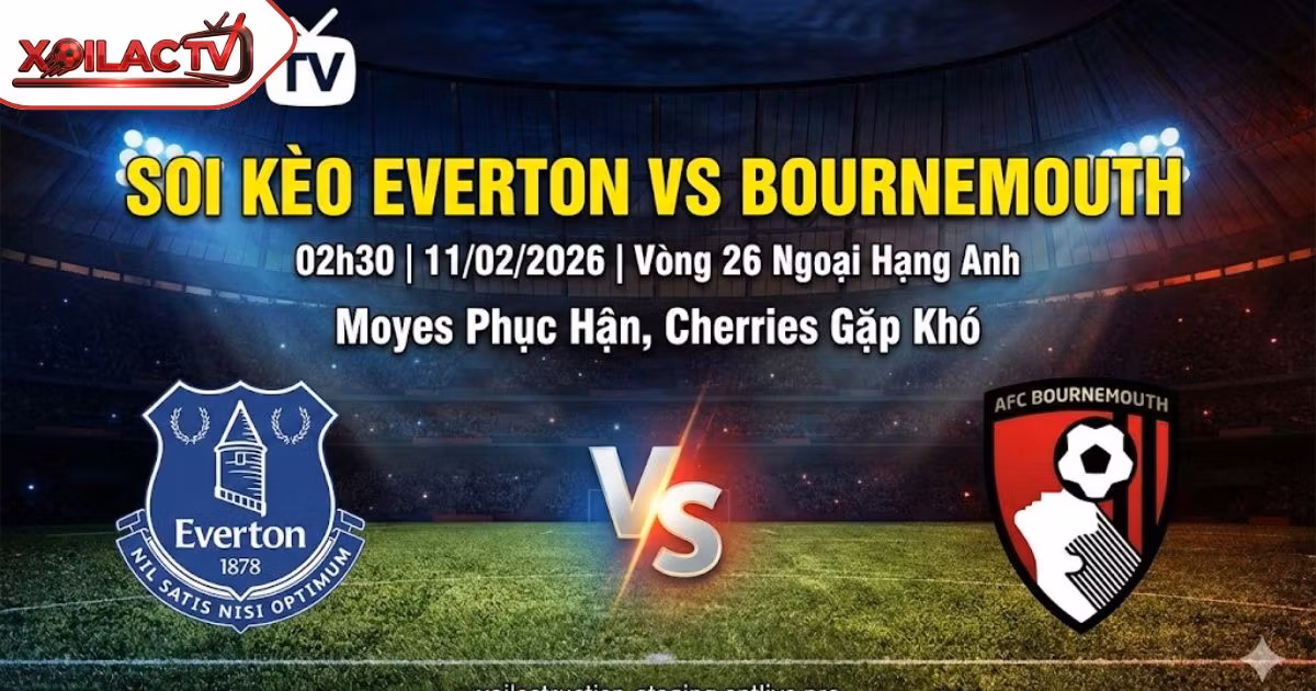 Soi kèo Everton vs Bournemouth
