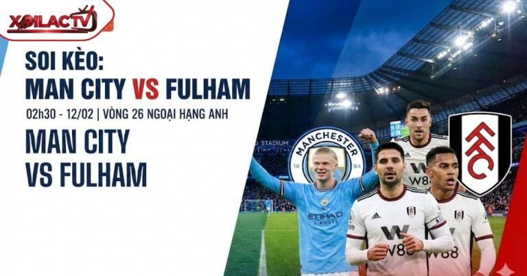 Soi kèo Manchester City vs Fulham