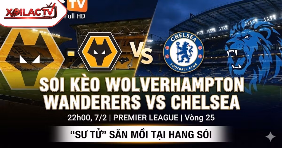 Soi kèo Wolverhampton Wanderers vs Chelsea