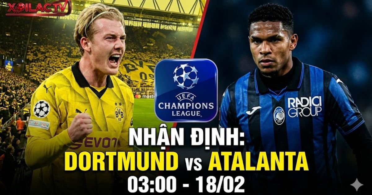 Soi kèo nhận định Dortmund vs Atalanta Cúp C1 ngày 18/2 - Trực tiếp bóng đá tại Xoilac TV