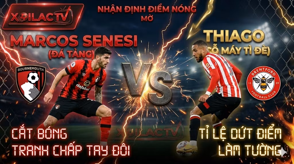 Điểm nóng đối đầu cá nhân giữa Marcos Senesi và Thiago trong trận Bournemouth vs Brentford chiếu trên Xoilac TV.