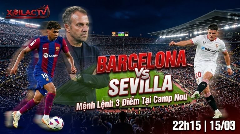 Nhận định Barcelona vs Sevilla vòng 28 La Liga Xoilac TV