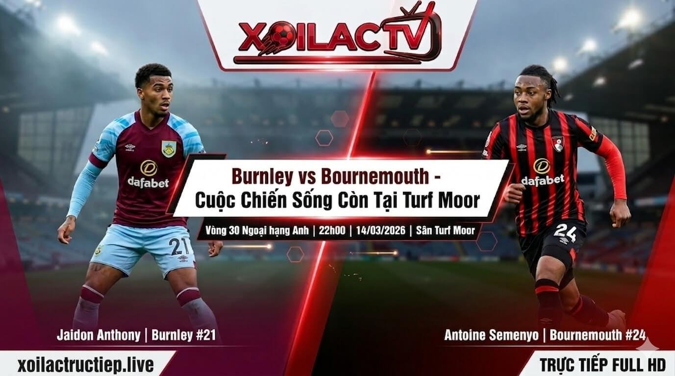 Hình ảnh thumbnail nhận định bóng đá Vòng 30 Ngoại hạng Anh giữa Burnley và Bournemouth trên sân Turf Moor, thể hiện sự đối đầu giữa Jaidon Anthony và Antoine Semenyo với logo Xoilac TV.