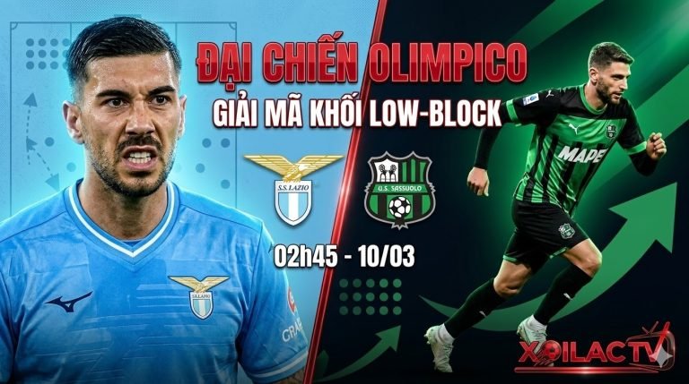 Nhận định trận đấu Lazio vs Sassuolo vòng 28 Serie A: Giải mã khối Low-block cùng chuyên gia Xoilac TV.