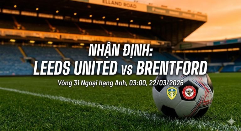Nhận định soi kèo trận đấu giữa Leeds United vs Brentford vòng 31 Ngoại hạng Anh trên sân Elland Road từ chuyên gia Xoilac TV.