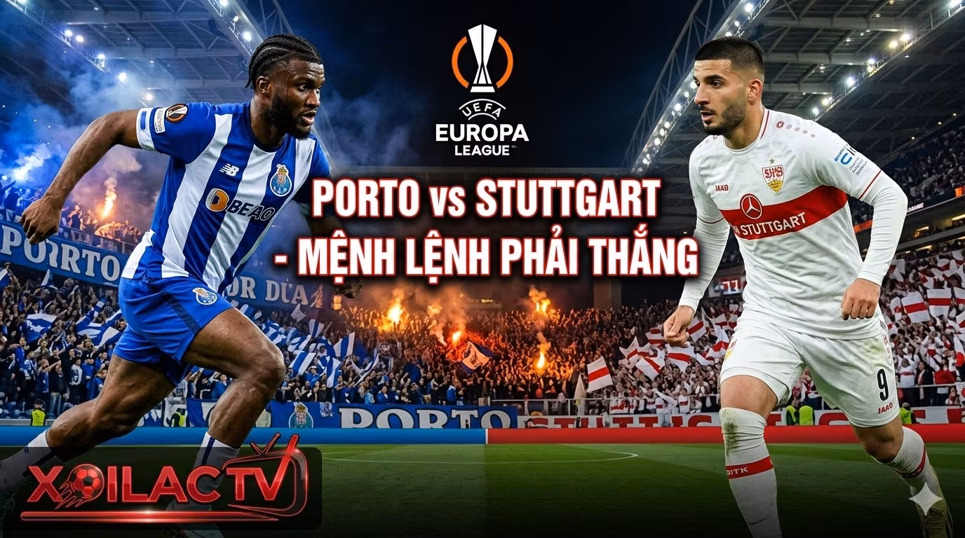 Nhận định trận đấu Porto vs Stuttgart tại Europa League và link xem trực tiếp bóng đá tốc độ cao trên Xoilac TV.