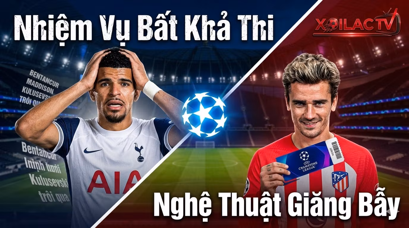 Nhận định đại chiến Tottenham vs Atletico Madrid vòng 1/8 Cúp C1: Nhiệm vụ lội ngược dòng bất khả thi của Spurs trước nghệ thuật giăng bẫy từ Simeone.