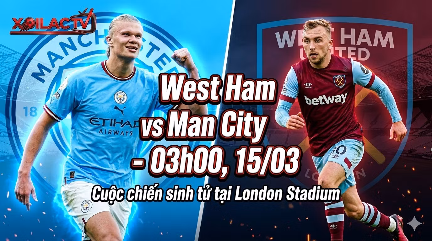 Nhận định bóng đá West Ham vs Man City lúc 03h00 ngày 15/03/2026 trên Xoilac TV - Cuộc đối đầu giữa Bowen và Haaland.