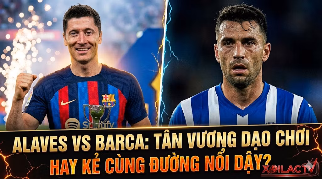 Nhận định Alaves vs Barca vòng 36 La Liga: Sự đối lập giữa tâm thế dạo chơi của nhà vô địch Barcelona và quyết tâm trụ hạng của Alaves.