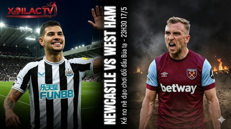 Nhận định bóng đá Newcastle vs West Ham vòng 37 Ngoại hạng Anh 2026 trên Xoilac TV