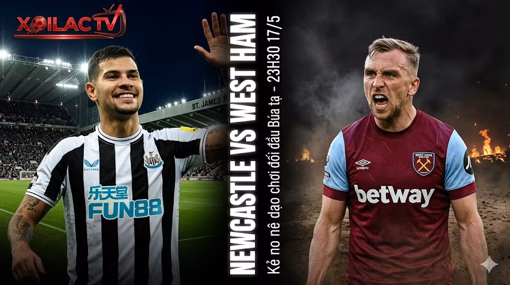 Nhận định bóng đá Newcastle vs West Ham vòng 37 Ngoại hạng Anh 2026 trên Xoilac TV