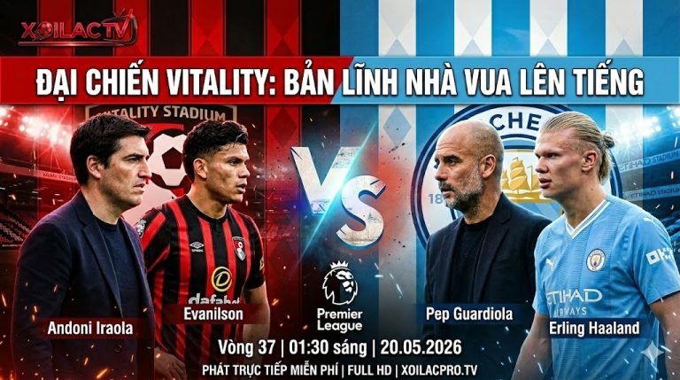 Nhận định Bournemouth vs Man City vòng 37 Ngoại hạng Anh: Cuộc đối đầu rực lửa giữa Pep Guardiola và Andoni Iraola tại sân Vitality.