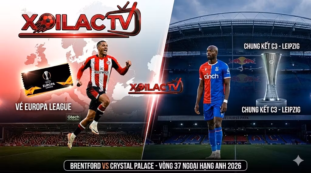 Nhận định soi kèo Brentford vs Crystal Palace vòng 37 Ngoại hạng Anh chi tiết từ chuyên gia Xoilac TV.