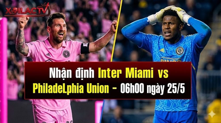 Nhận định, soi kèo Inter Miami vs Philadelphia Union (06h00 ngày 25/5/2026) chi tiết nhất cùng chuyên gia Xoilac TV.