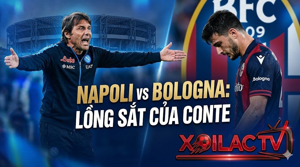Nhận định chiến thuật Napoli vs Bologna vòng 36 Serie A từ chuyên gia Xoilac TV: HLV Antonio Conte giăng "lồng sắt" tiếp đón đội khách.
