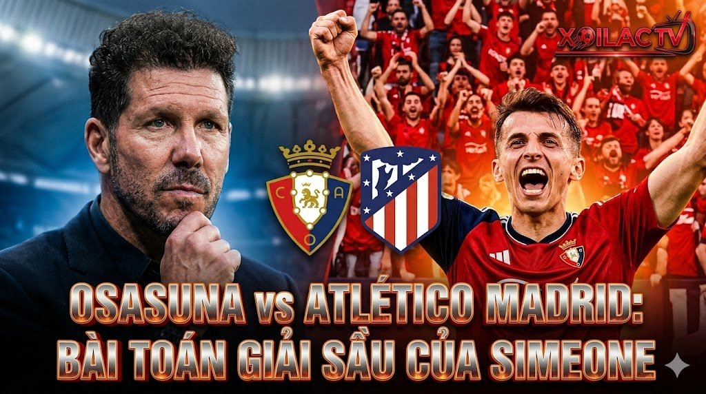Collage ảnh bìa nhận định bóng đá Osasuna vs Atletico Madrid với hình ảnh Simeone ôm đầu căng thẳng và Budimir ăn mừng cuồng nhiệt trên sân El Sadar.