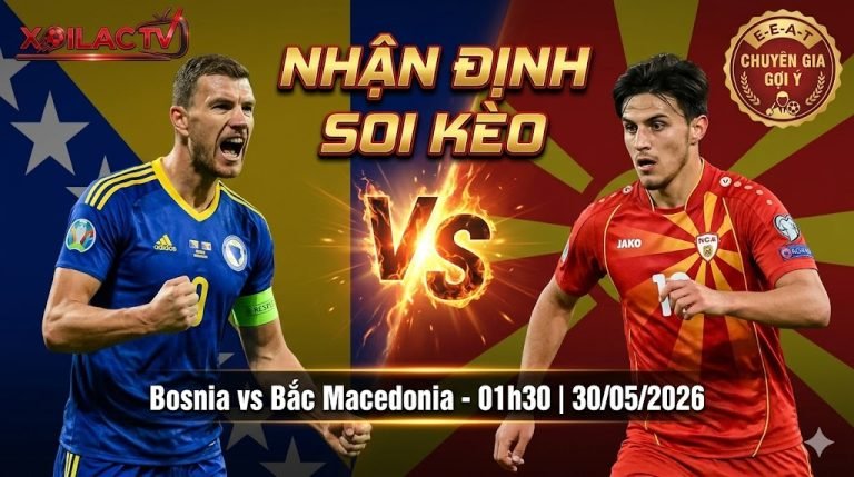 Hình ảnh nhận định, soi kèo trận đấu giữa Bosnia & Herzegovina vs Bắc Macedonia lúc 1h30 ngày 30/05/2026 bởi chuyên gia Xoilac TV.