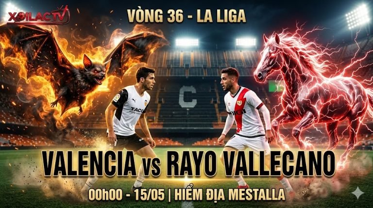 Banner nhận định soi kèo La Liga Valencia CF đối đầu Rayo Vallecano lúc 00h00 ngày 15/05 trên Xoilac TV