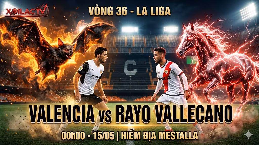 Banner nhận định soi kèo La Liga Valencia CF đối đầu Rayo Vallecano lúc 00h00 ngày 15/05 trên Xoilac TV