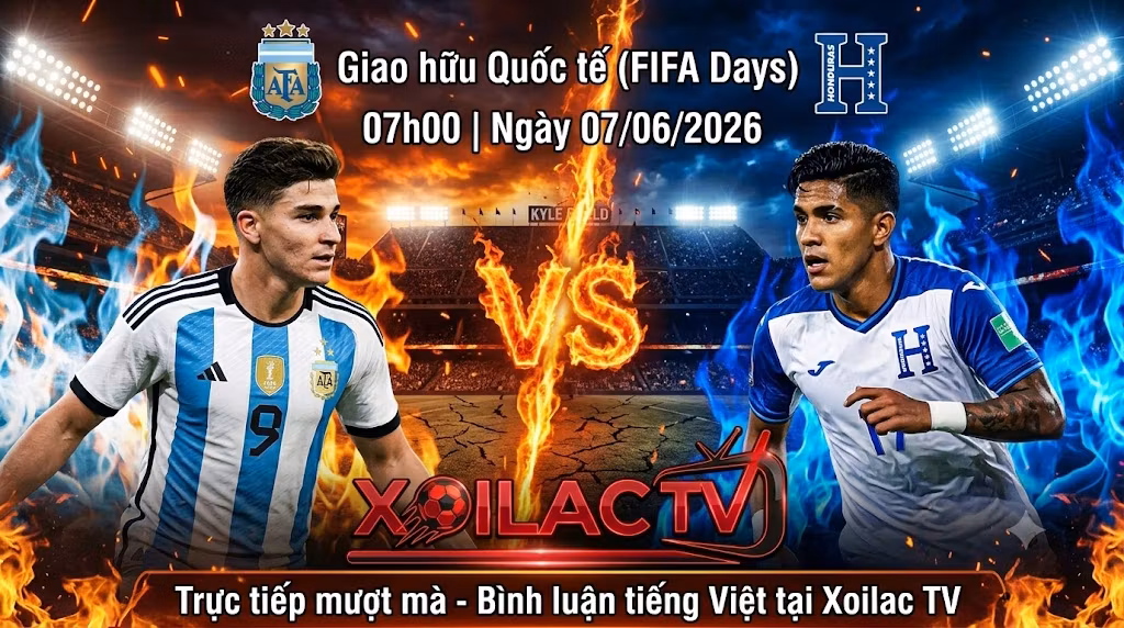 Nhận định bóng đá trận Argentina vs Honduras 07h00 ngày 7/6 giao hữu quốc tế trực tiếp trên Xoilac TV.