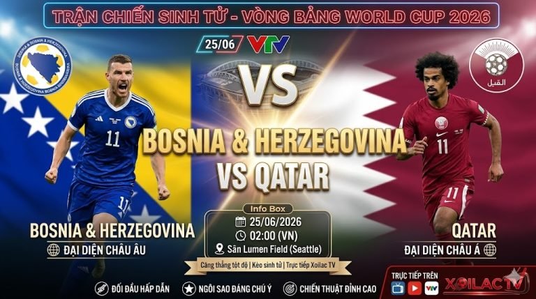 Nhận định soi kèo trận chiến sinh tử giữa Bosnia & Herzegovina vs Qatar tại vòng bảng World Cup 2026 - Xoilac TV.