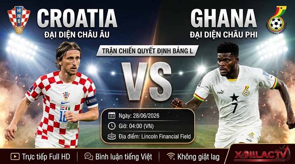 Nhận định trực tiếp trận đấu Croatia vs Ghana tại vòng bảng World Cup 2026 trên nền tảng Xoilac TV.