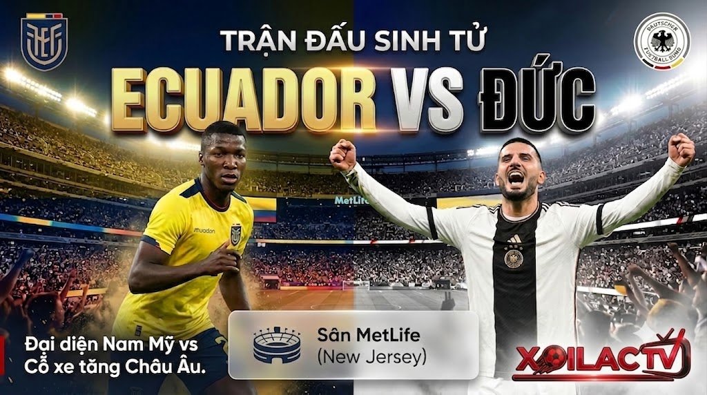 Nhận định Ecuador vs Đức 03h00 ngày 26/06 World Cup 2026, xem trực tiếp bóng đá Full HD tại Xoilac TV.