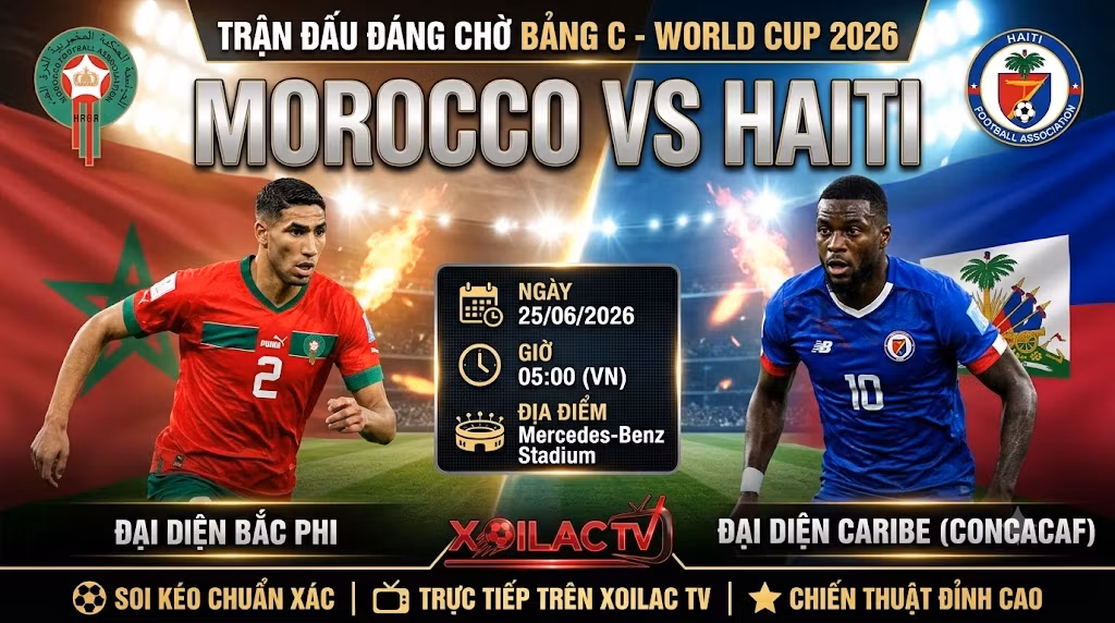 Nhận định, soi kèo trận đấu Morocco vs Haiti lúc 05h00 ngày 25/06 tại bảng C World Cup 2026 chi tiết trên Xoilac TV.