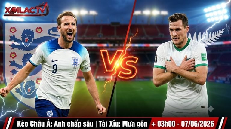 Nhận định soi kèo Anh vs New Zealand 03h00 ngày 07/06/2026 - Harry Kane đụng độ Chris Wood trên Xoilac TV.