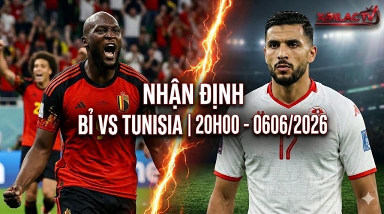 Nhận định, soi kèo trận Bỉ vs Tunisia 20h00 ngày 06/06/2026 chi tiết từ chuyên gia Lâm Nhất Nhất trên Xoilac TV.
