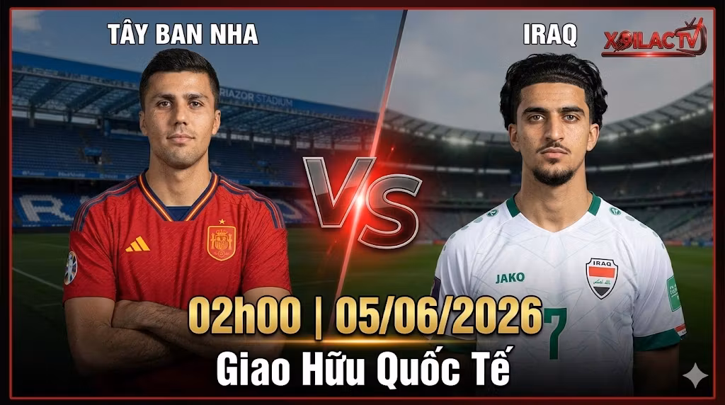 Nhận định bóng đá Tây Ban Nha vs Iraq lúc 2h00 ngày 5/6/2026. Phân tích trước trận đấu và soi kèo giao hữu quốc tế chuẩn xác cùng chuyên gia Xoilac TV.