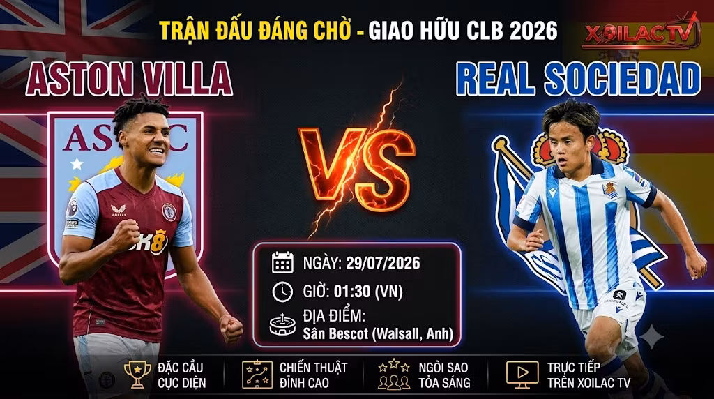 Nhận định Aston Villa vs Real Sociedad ngày 29/07/2026 trực tiếp trên Xoilac TV