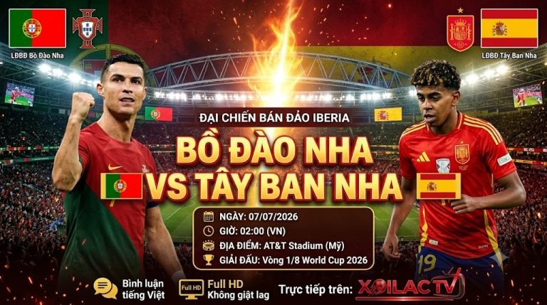 Nhận định Bồ Đào Nha vs Tây Ban Nha vòng 1/8 World Cup 2026 trực tiếp trên Xoilac TV
