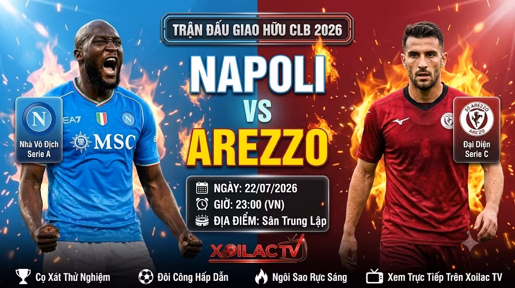 Nhận định Napoli vs Arezzo 23h00 ngày 22/07/2026 giao hữu CLB trên Xoilac TV