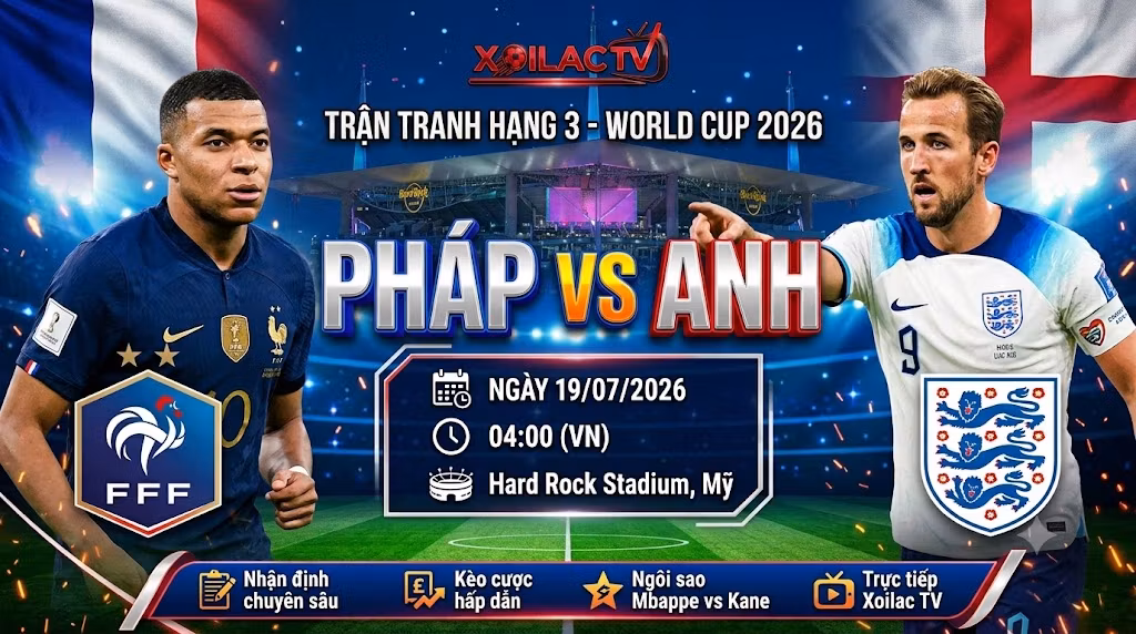 Nhận định soi kèo Pháp vs Anh tranh hạng 3 World Cup 2026 cùng chuyên gia Xoilac TV.