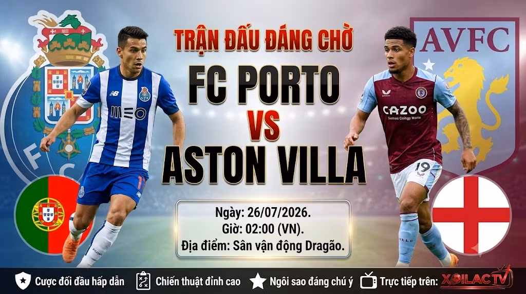 Hình ảnh nhận định và soi kèo trận đấu giao hữu giữa FC Porto vs Aston Villa lúc 02h00 ngày 26/07/2026 độc quyền trên Xoilac TV.