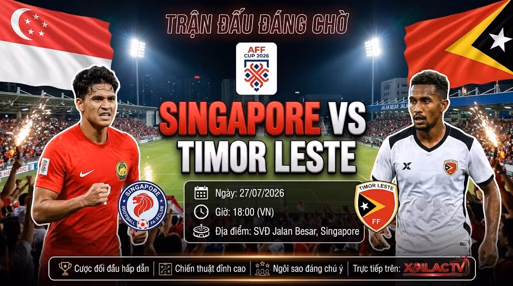 Nhận định, soi kèo Singapore vs Timor Leste 18h00 ngày 27/07 trực tiếp bóng đá trên Xoilac TV.