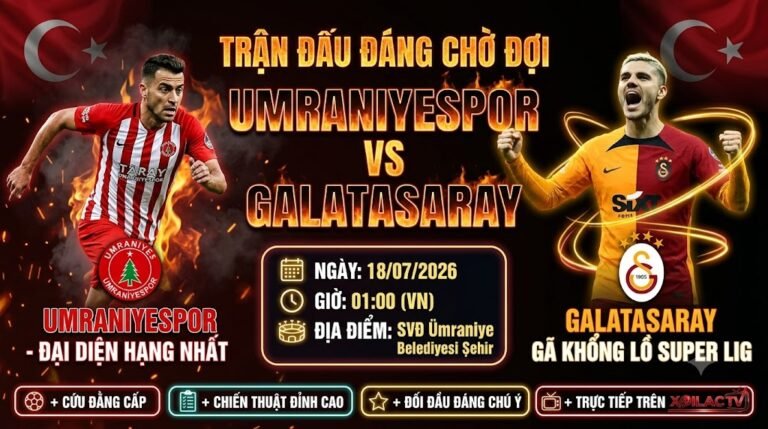 Nhận định soi kèo trận đấu giao hữu giữa Umraniyespor vs Galatasaray tại Xoilac TV