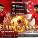 Nhận định trận đấu Việt Nam vs Singapore lúc 20h00 ngày 31/07 giải AFF Cup 2026 - Trực tiếp bóng đá Xoilac TV.