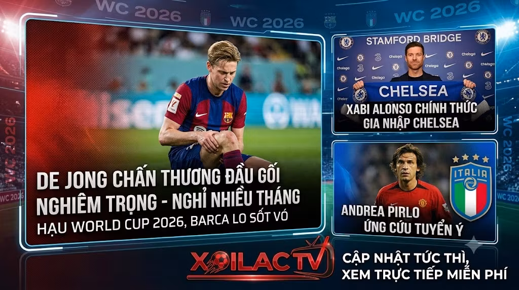 Đồ họa điểm tin bóng đá tổng hợp trên nền tảng Xoilac TV, với Frenkie de Jong chấn thương đầu gối bên trái và Xabi Alonso đến Chelsea, Andrea Pirlo đến tuyển Ý bên phải.